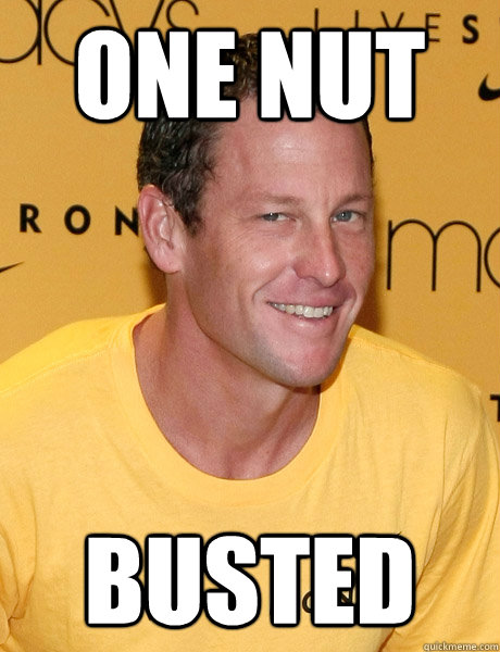 One nut busted  Lance Armstrong