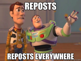 reposts reposts everywhere - reposts reposts everywhere  Misc