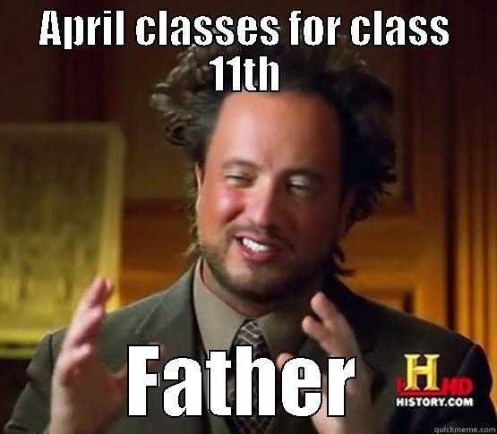 APRIL CLASSES FOR CLASS 11TH FATHER Misc