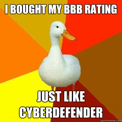 I bought my BBB Rating Just like CYBERDEFENDER  