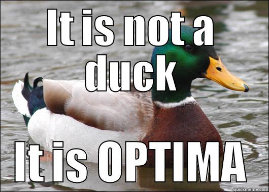 IT IS NOT A DUCK IT IS OPTIMA Actual Advice Mallard