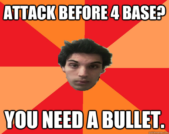 Attack before 4 base? You need a bullet.  Idiot WoW player