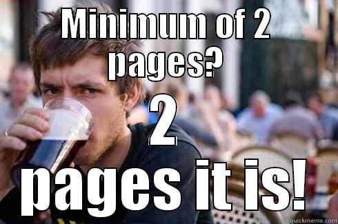 MINIMUM OF 2 PAGES? 2 PAGES IT IS! Lazy College Senior