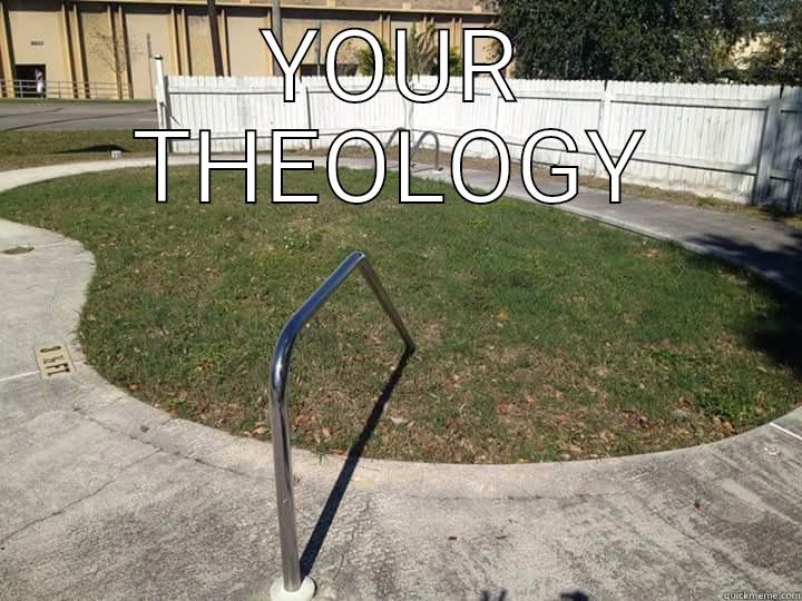 YOUR THEOLOGY  Misc