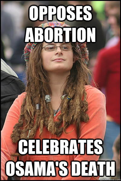 Opposes Abortion Celebrates Osama's Death  Bad Argument Hippie