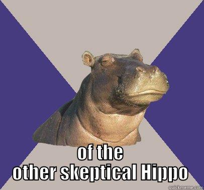  OF THE OTHER SKEPTICAL HIPPO Skeptical Hippo