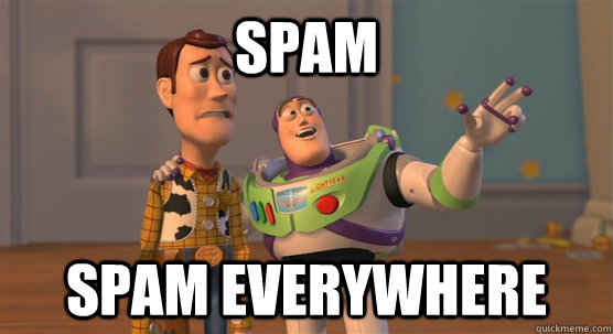 Spam spam everywhere  Toy Story Everywhere