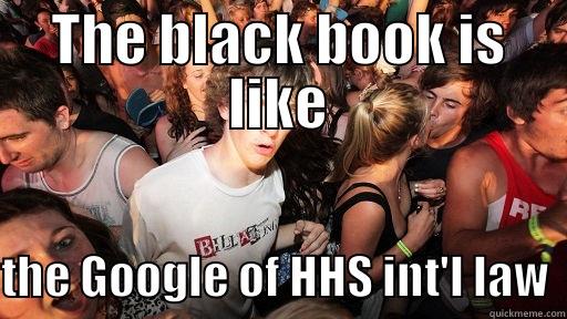 THE BLACK BOOK IS LIKE THE GOOGLE OF HHS INT'L LAW  Sudden Clarity Clarence
