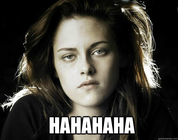  hahahaha  Kristen Stewart