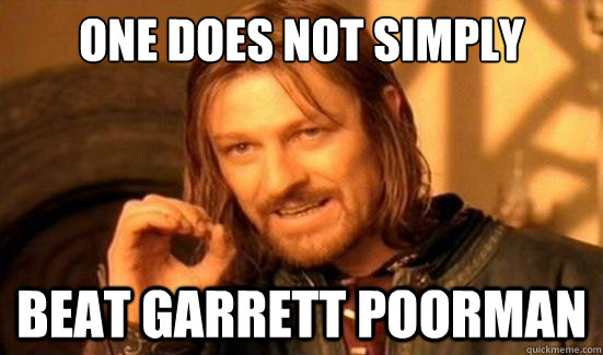 One Does Not Simply Beat Garrett Poorman  Boromir