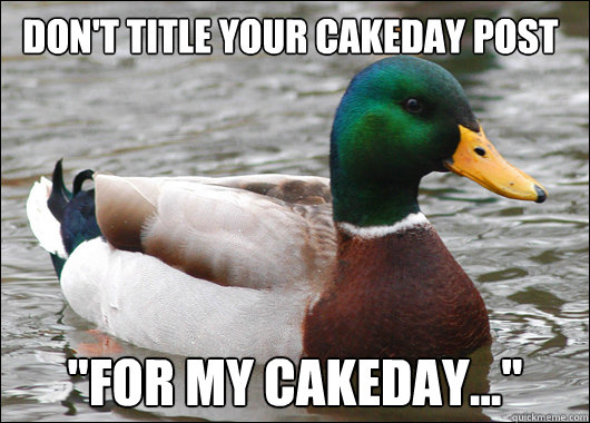 Don't title your cakeday post 