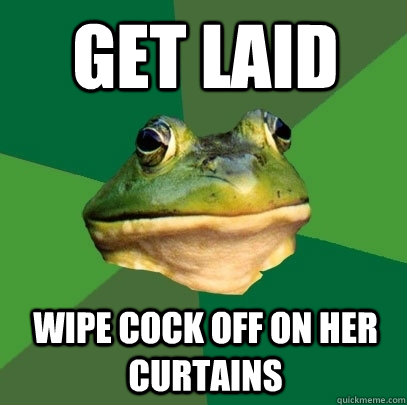 Get laid wipe cock off on her curtains  Foul Bachelor Frog