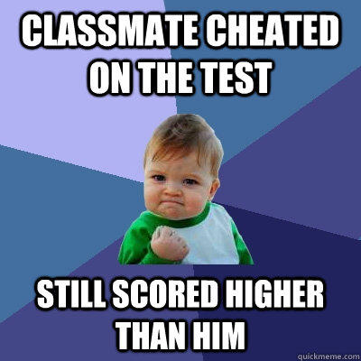 Classmate cheated on the test still scored higher than him  Success Kid