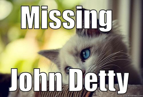 MISSING  JOHN DETTY First World Problems Cat