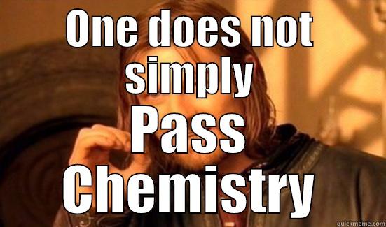 ONE DOES NOT SIMPLY PASS CHEMISTRY Boromir
