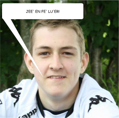 JEE' EN FE' LU'ER!  Mikkel den Fede Luder
