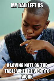 My Dad left us A loving note on the table when he went to work   Succesful Black Mans son