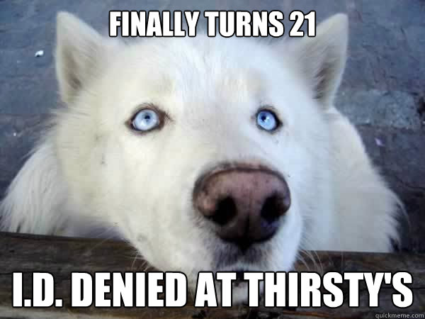 finally turns 21 i.d. denied at thirsty's  