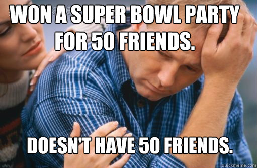 Won a super bowl party for 50 friends. doesn't have 50 friends. - Won a super bowl party for 50 friends. doesn't have 50 friends.  BBQ1