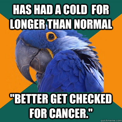has had a cold  for longer than normal 