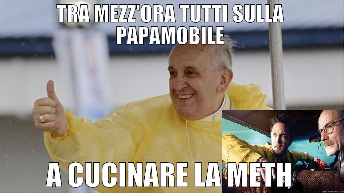 TRA MEZZ'ORA TUTTI SULLA PAPAMOBILE A CUCINARE LA METH Misc