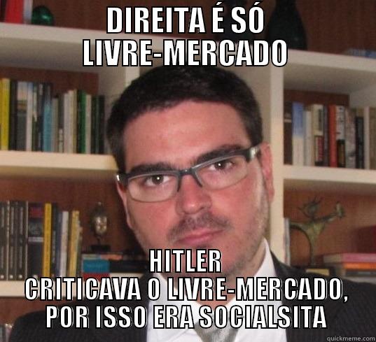 DIREITA É SÓ LIVRE-MERCADO HITLER CRITICAVA O LIVRE-MERCADO, POR ISSO ERA SOCIALSITA Misc