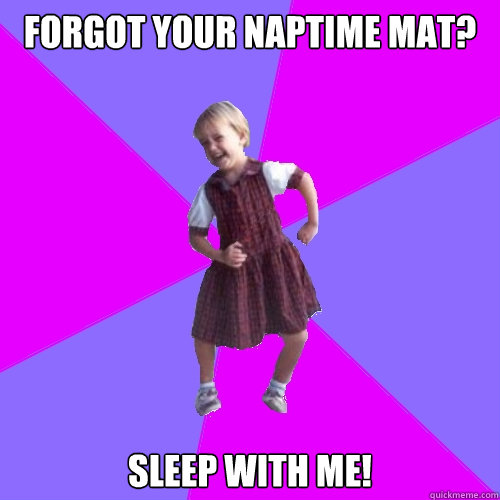 forgot your naptime mat? sleep with me!  Socially awesome kindergartener