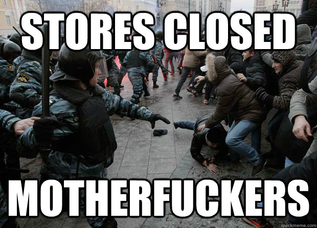 Stores Closed motherfuckers - Stores Closed motherfuckers  Misc