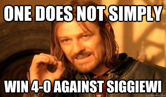 One does not simply win 4-0 against siggiewi - One does not simply win 4-0 against siggiewi  One does not simply love dancing