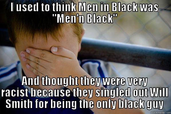 I USED TO THINK MEN IN BLACK WAS 