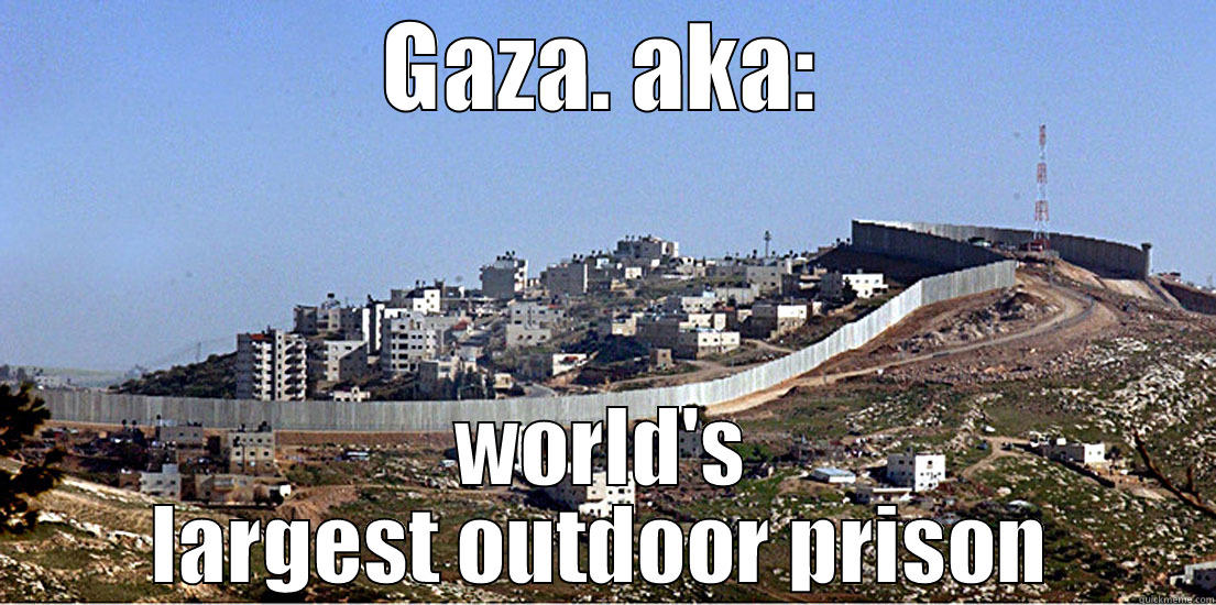 GAZA. AKA: WORLD'S LARGEST OUTDOOR PRISON Misc