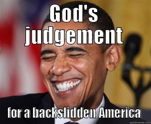 GOD'S JUDGEMENT FOR A BACKSLIDDEN AMERICA Scumbag Obama