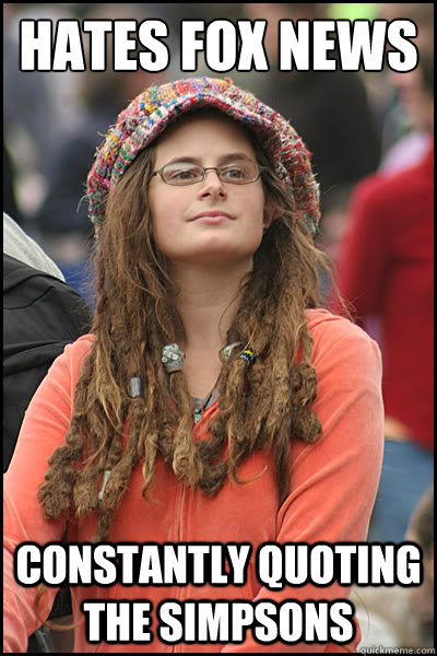 hates fox news constantly quoting the simpsons  College Liberal