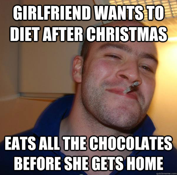 Girlfriend wants to diet after christmas eats all the chocolates before she gets home - Girlfriend wants to diet after christmas eats all the chocolates before she gets home  Misc