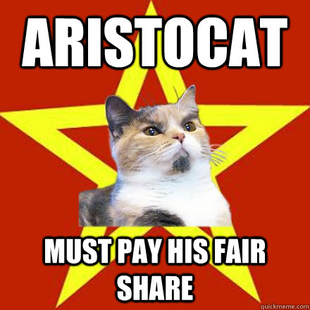 Aristocat must pay his fair share - Aristocat must pay his fair share  Lenin Cat