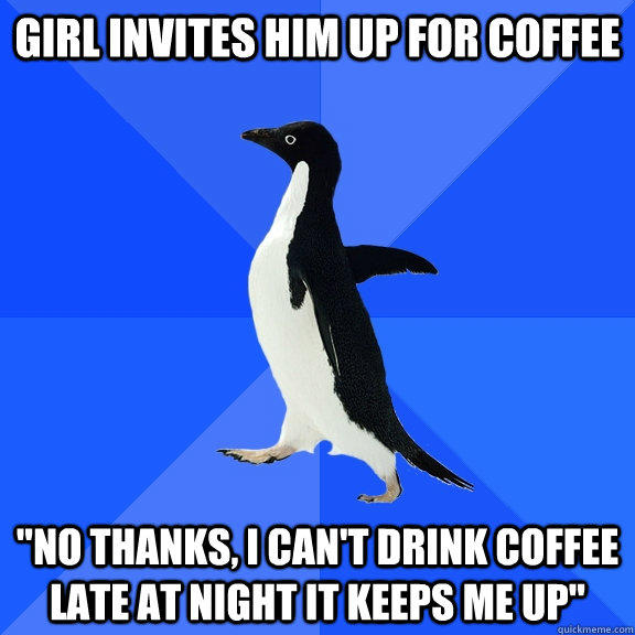 Girl invites him up for coffee 