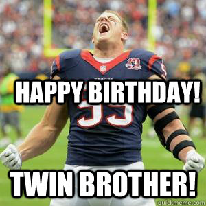 HAPPY BIRTHDAY! TWIN BROTHER! - HAPPY BIRTHDAY! TWIN BROTHER!  Misc