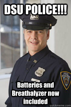 DSU POLICE!!! Batteries and Breathalyzer now included  Average Police Officer