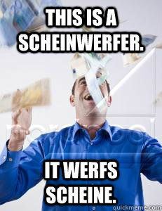 This is a scheinwerfer. It werfs scheine. - This is a scheinwerfer. It werfs scheine.  Scheinwerfer