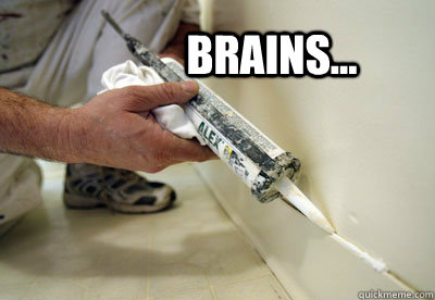 Brains...  The Caulking Dead