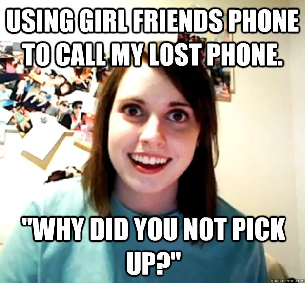 Using girl friends phone to call my lost phone. 