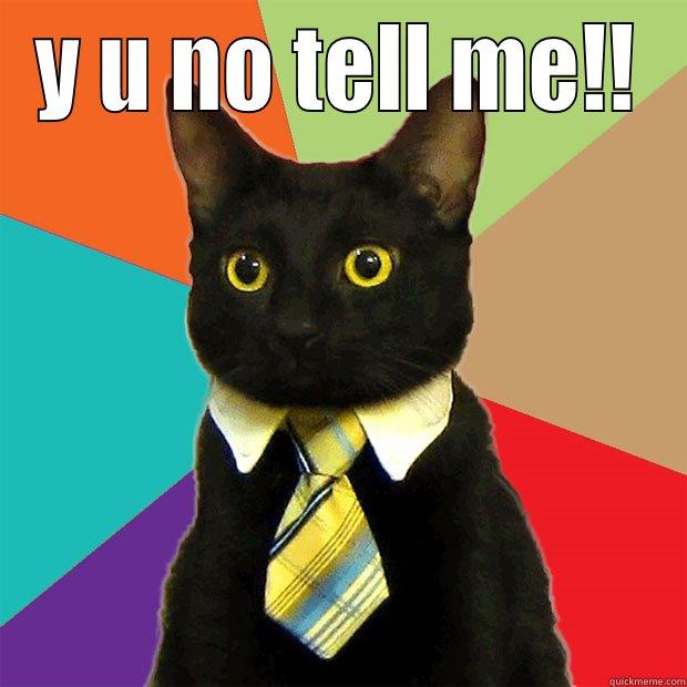 Y U NO TELL ME!!  Business Cat