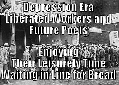 DEPRESSION ERA LIBERATED WORKERS AND FUTURE POETS ENJOYING THEIR LEISURELY TIME WAITING IN LINE FOR BREAD Misc