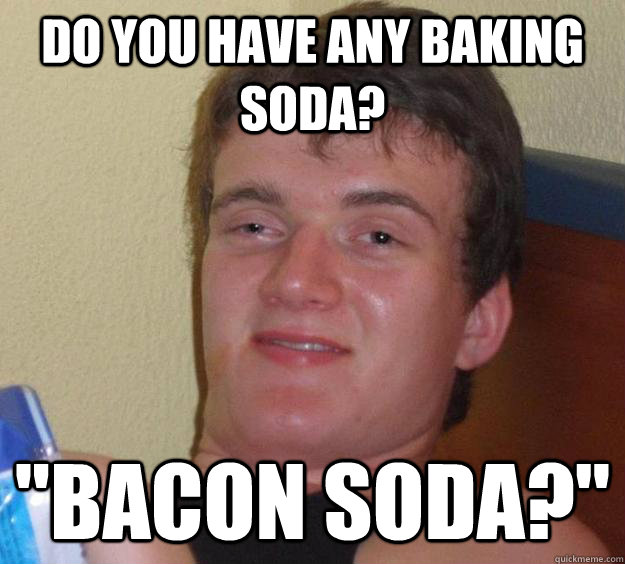 Do you have any baking soda? 