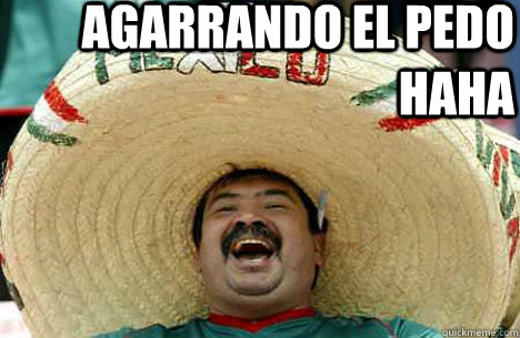 agarrando el pedo haha  - agarrando el pedo haha   Merry mexican