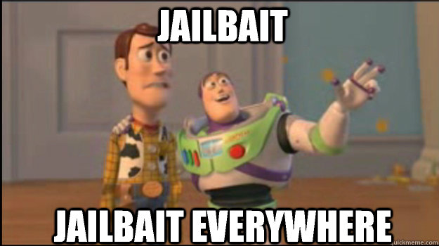 jailbait jailbait everywhere  Buzz and Woody
