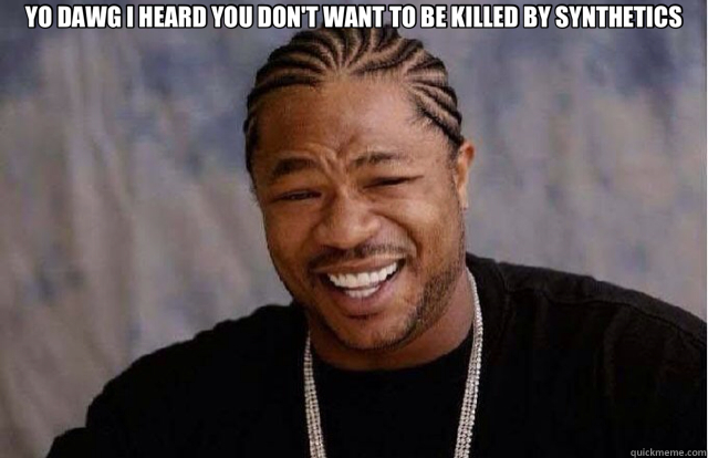YO DAWG I HEARD YOU DON'T WANT TO BE KILLED BY SYNTHETICS  - YO DAWG I HEARD YOU DON'T WANT TO BE KILLED BY SYNTHETICS   Yo Dawg xzibit