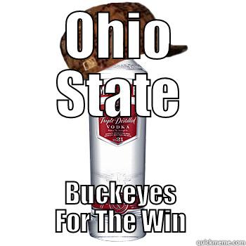 OHIO STATE BUCKEYES FOR THE WIN Scumbag Alcohol