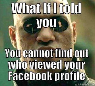 WHAT IF I TOLD YOU YOU CANNOT FIND OUT WHO VIEWED YOUR FACEBOOK PROFILE Matrix Morpheus