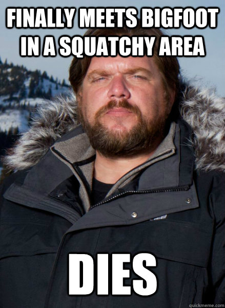 Finally meets bigfoot in a squatchy area DIES  Finding Bigfoot